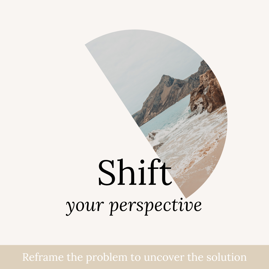 Reframing a Problem Requires a Shift in Perspective